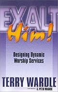 Exalt Him! Designing Dynamic Worship Services