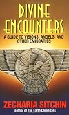 Divine Encounters: A Guide to Visions, Angels and Other Emissaries