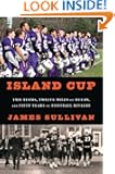 Island Cup: Two Teams, Twelve Miles of Ocean, and Fifty Years of Football Rivalry