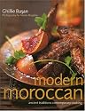 Modern Moroccan: Ancient Traditions, Contemporary Cooking