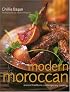 Modern Moroccan: Ancient Traditions, Contemporary Cooking