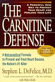 The Carnitine Defense: An All-Natural Nutraceutical Formula to Prevent Heart Disease, Control Diabetes and Help You Stay Healthy