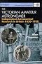 The Victorian Amateur Astronomer: Independent Astronomical Research in Britain, 1820-1920 (Wiley PRAXIS Series in Astronomy & Astrophysics)