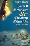 Louis II de Bavi�re et Elisabeth d'Au...