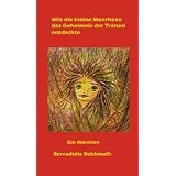 Wie die kleine Moorhexe das Geheimnis der Tr�nen entdecktevon "Bernadette Reichmuth"