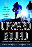 Upward Bound: Nine Original Accounts of How Business Leaders Reached Their Summits