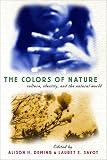 The Colors of Nature: Culture, Identity, and the Natural World (The World As Home Series)