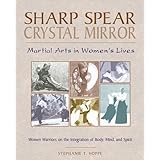 Sharp Spear, Crystal Mirror: Martial Arts in Women's Lives