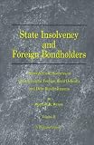 State Insolvency and Foreign Bondholders: Selected Case Histories of Governmental Foreign Bond Defaults and Debt Readjustments