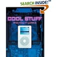 Cool Stuff and How It Works by  Chris Woodford, Ben Morgan, Clint Witchalls, and Kevin Jones
