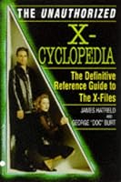 The Unauthorized X-Cyclopedia: The Definitive Reference Guide to the X-Files (X Files)