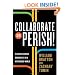 Collaborate or Perish!: Reaching Across Boundaries in a Networked World