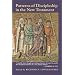Patterns of Discipleship in the New Testament (McMaster New Testament Studies)