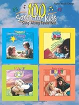 100 Songs for Kids (Sing-Along Favorites): Piano/Vocal/Chords 100 Songs for Kids (Sing-Along Favorites): Piano/Vocal/Chords
