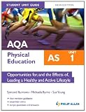 AQA AS Physical Education Student Unit Guide: Opportunities for, and the Effects of, Leading a Healthy and Active Lifestyle: Unit 1 (Aqa Pe As Student Guide Unit 1)
