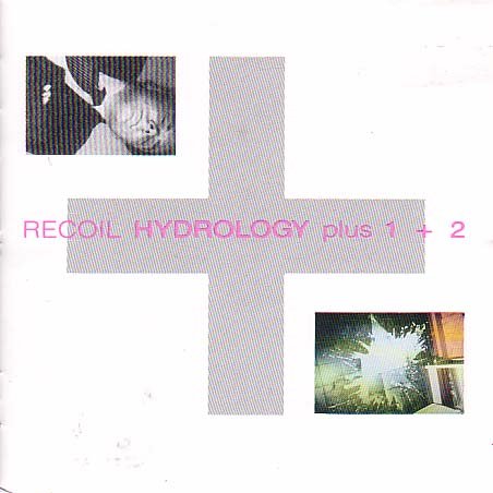 Recoil - Hydrology Plus 1 + 2 - Zortam Music