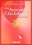 Produkt-Bild: Das Ayurveda-Gl&uuml;cksbuch: In 6 Stufen zum Herzensziel