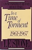 In a Time of Torment: 1961-1967 (0316817503) by Stone, I.F.