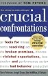 Crucial Confrontations: Tools for talking about broken promises, violated expectations, and bad behavior