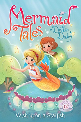 Wish upon a Starfish (Mermaid Tales Book 12)