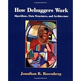 how debuggers work algorithms data structures and architecture
