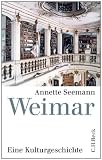 Weimar: Eine Kulturgeschichte