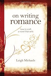 On Writing Romance: How to Craft a Novel That Sells