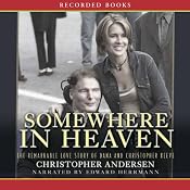 Somewhere in Heaven: The Remarkable Love Story of Dana and Christopher Reeve | [Christopher Anderson]