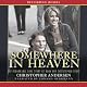 Somewhere in Heaven: The Remarkable Love Story of Dana and Christopher Reeve