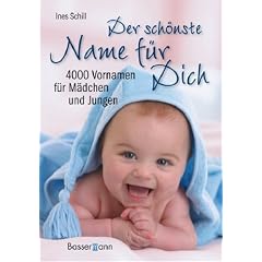 Der sch�nste Name f�r Dich: 4000 Vornamen f�r M�dchen und Jungen