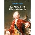 La Martini�re : Chirurgien de Louis XV