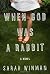 When God Was a Rabbit