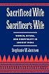 Sacrificed Wife/Sacrificer's Wife: Women, Ritual, and Hospitality in Ancient India