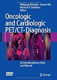 Oncologic and Cardiologic PET/CT-Diagnosis: An Interdisciplinary Atlas and Manual