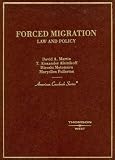 Forced Migration: Law and Policy (American Casebook)