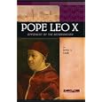 Pope Leo X: Opponent of the Reformation