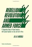 Rebellion, revolution and armed force : a comparative study of fifteen countries with special emphasis on Cuba and South Africa