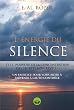 L'&Eacute;nergie du silence et le pouvoir de la concentracion des secrets non r&eacute;v&eacute;l&eacute;s (French Edition)