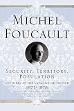 Security, Territory, Population: Lectures at the College de France 1977--1978