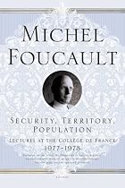 Security, Territory, Population: Lectures at the College de France 1977-1978