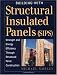 Building with Structural Insulated Panels (SIPs): Strength and Energy Efficiency Through Structural Panel Construction (For Pros By Pros)