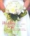 Wedding Style: Hundreds of Tips and Secrets from the Professionals for Styling Your Own Big Day: 1