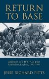 Return to Base - Memoirs of a B-17 Copilot - Kimbolton England 1943 - 1944
