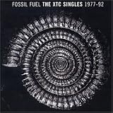 XTC -  Fossil Fuel (Singles 1977-1992)