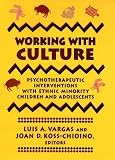 Working with Culture: Psychotherapeutic Interventions with Ethnic Minority Children and Adolescents (Jossey Bass Social and Behavioral Science Series)