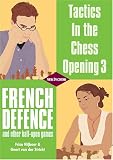 Tactics in the Chess Opening 3: French Defence and Other Half-Open Games (Tactics in the Chess Opening)
