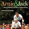 Arnie & Jack: Palmer, Nicklaus, and Golf's Greatest Rivalry