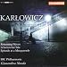 Karlowicz: Returning Waves; A Sorrowful Tale; Episode at a Masquerade