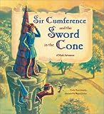 Sir Cumference and the Sword in the Cone: A Math Adventure
