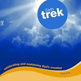 Earth Trek: Celebrating And Sustaining Gods Creation